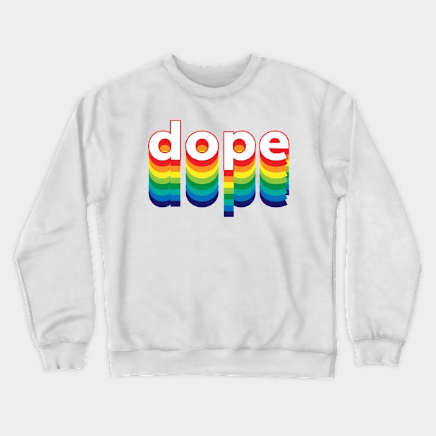 Dope Crewneck Sweatshirt by Sthickers